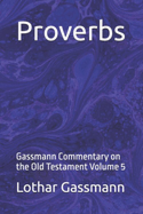 Proverbs: Gassmann Commentary on the Old Testament Volume 5