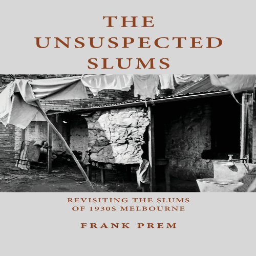 The Unsuspected Slums: Revisiting the Slums of 1930s Melbourne
