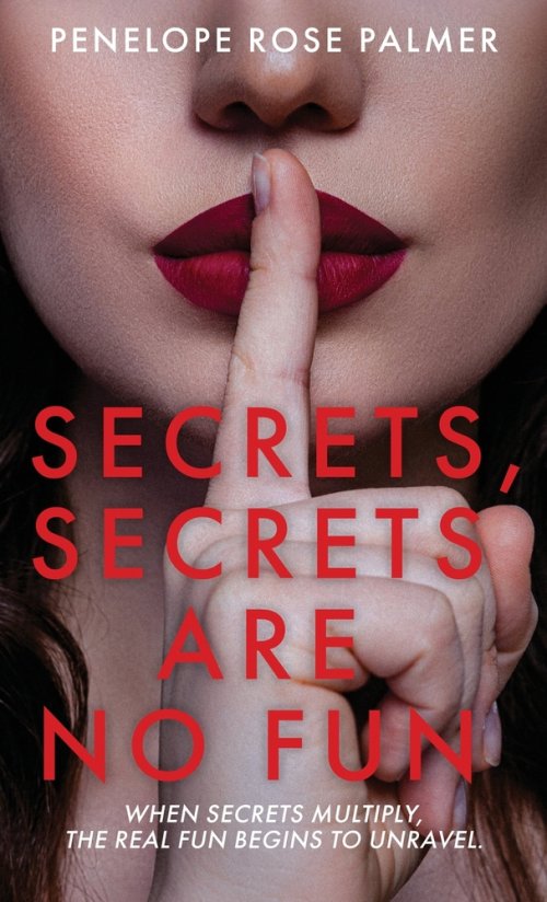 Secrets, Secrets Are No Fun: A Gripping Psychological Thriller Romance with Forbidden Love, Best Friend Betrayal, and Secrets That Could Destroy Every
