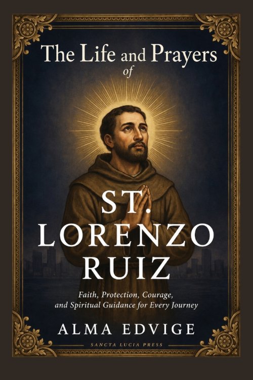 THE LIFE AND PRAYERS OF ST. LORENZO RUIZ