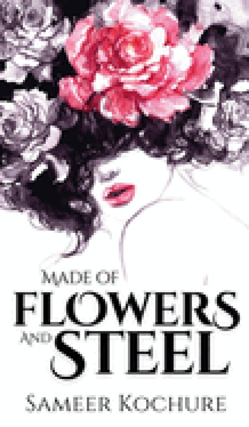 Made of Flowers and Steel: Empowering Poems for Women on Success, Love and Life