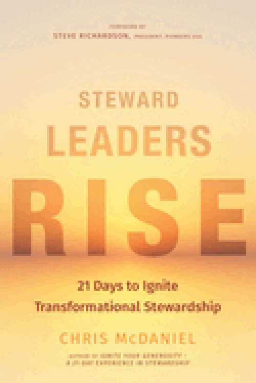 Steward Leaders Rise: 21 Days to Ignite Transformational Stewardship: A 21-Day Experience in Faithful Stewardship