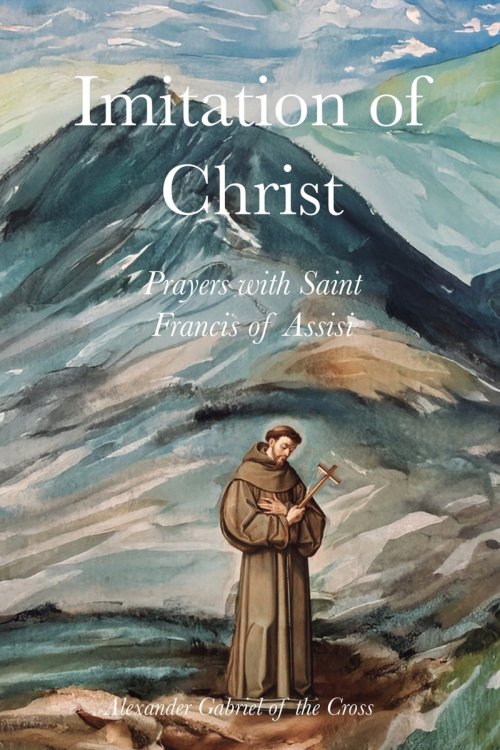 Imitation of Christ: Prayers with Saint Francis of Assisi