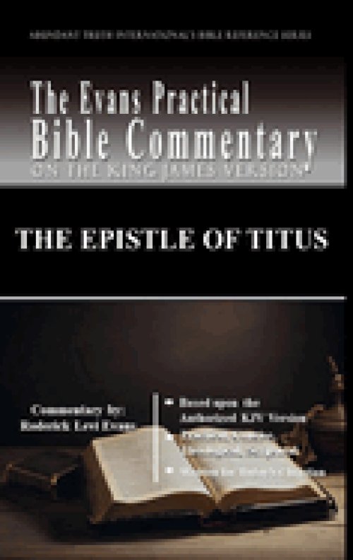 The Epistle of Titus: The Evans Practical Bible Commentary