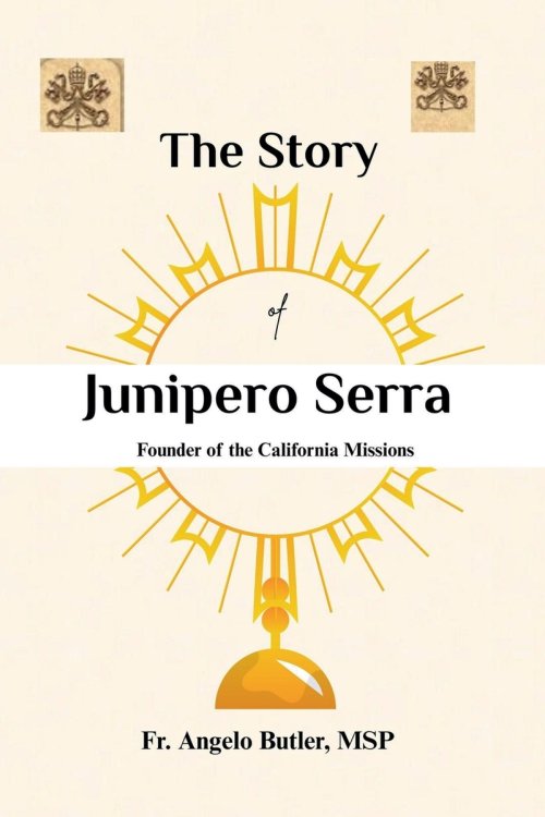 THE STORY OF JUNÍPERO SERRA