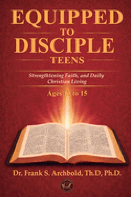 Equipped to Disciple (TEENS 13-15): Strengthening Faith, Identity, and Daily Christian Living