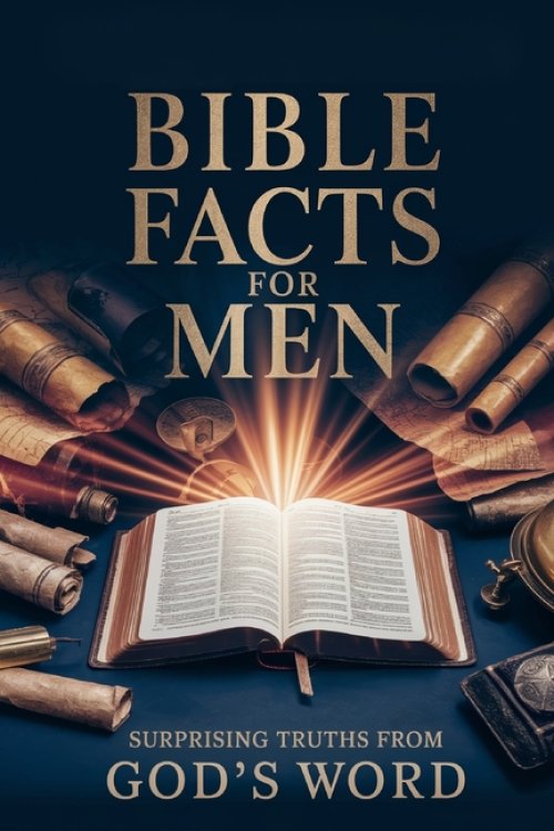 Bible Facts For Men: Surprising Truths from God's Word