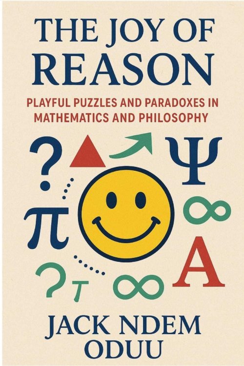 The Joy of Reason: Playful Puzzles and Paradoxes in Mathematics and Philosophy