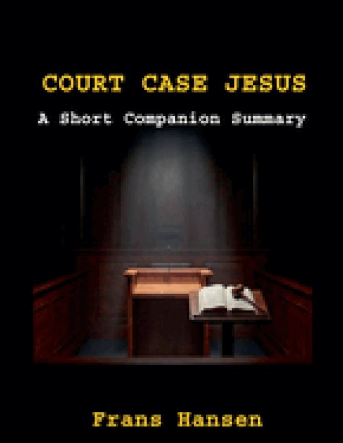 Court Case Jesus - A Short Companion Summary: Highlights of Court Case Jesus