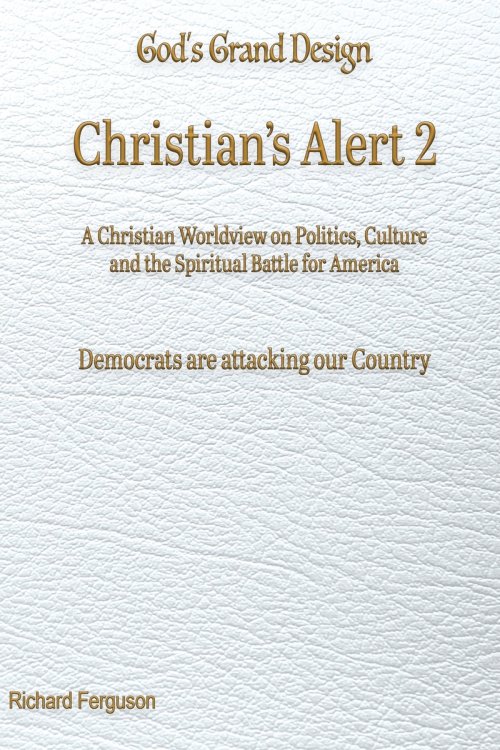 Christian's Alert 2: A Christian Worldview on Politics, Culture and the Spiritual Battle for America