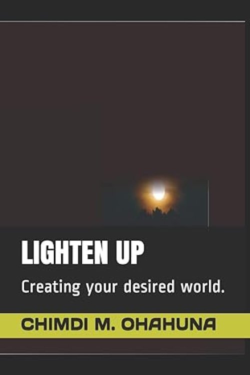 Lighten Up: Creating your desired world