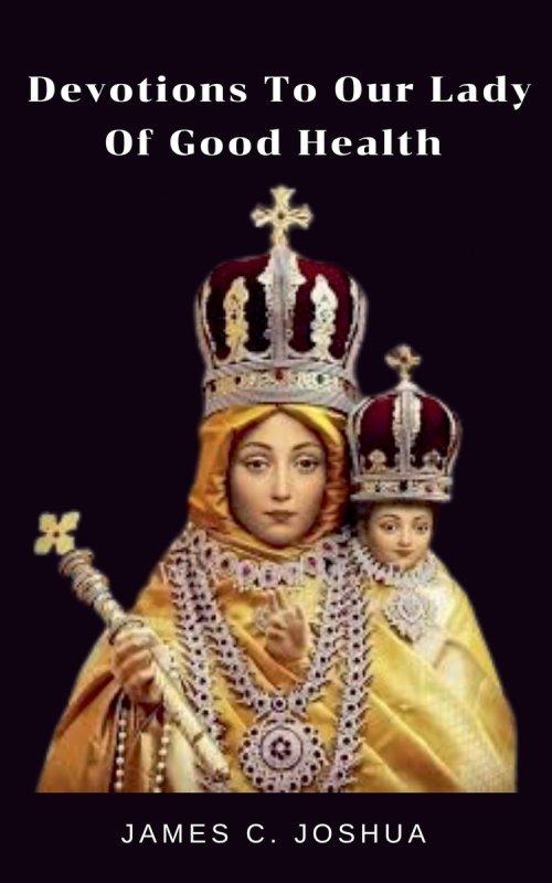 Devotions To Our Lady of Good Health