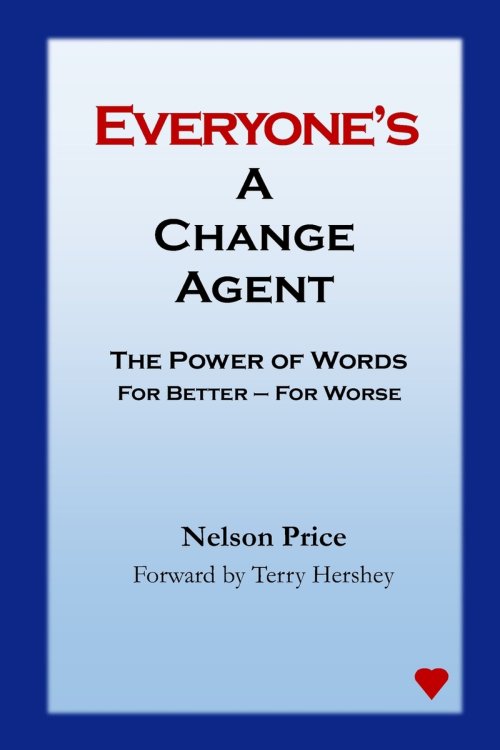 Everyone's a Change Agent: The Power of Words For Better - For Worse