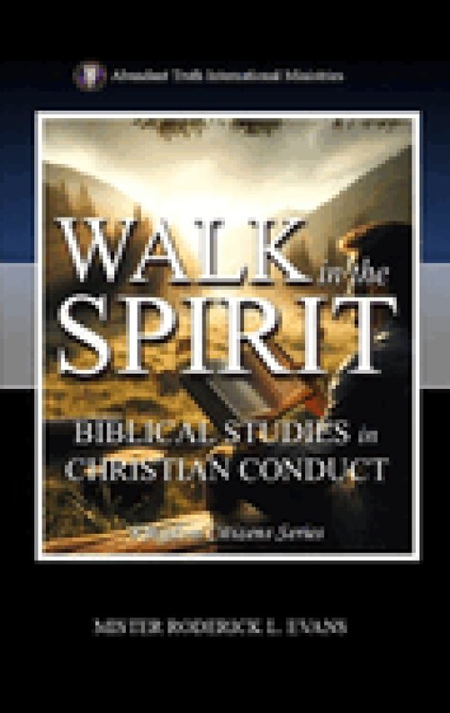 Walk in the Spirit: Biblical Studies in Christian Conduct