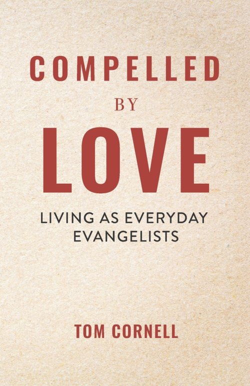 Compelled by Love: Living as Everyday Evangelists