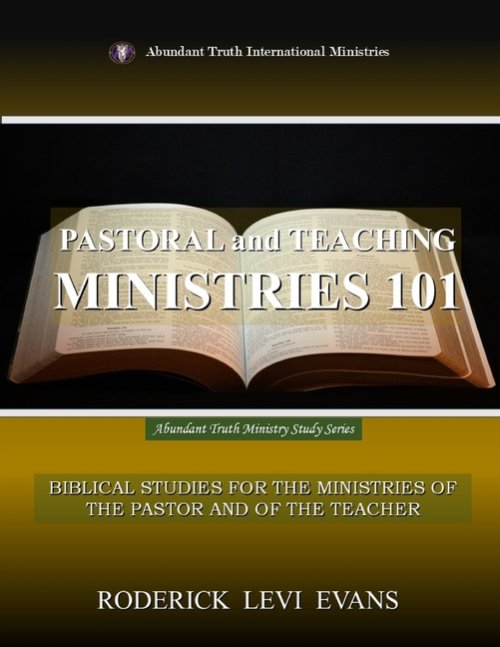 Pastoral and Teaching Ministries 101: Biblical Studies for the Ministries of the Pastor and of the Teacher