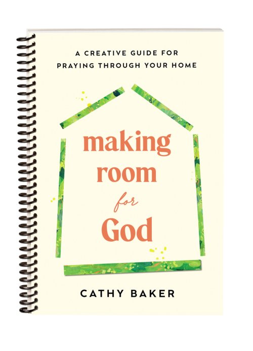 Making Room for God: A Creative Guide for Praying Through Your Home