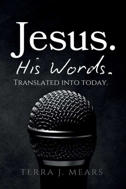 Jesus. His Words: Translated into Today