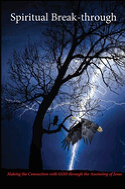 Spiritual Break-through: Making the Connection with GOD through the Anointing of Jesus