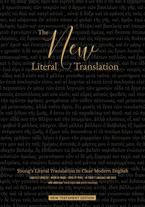 The New Literal Translation: Young's Literal Translation in Clear Modern English - New Testament Edition