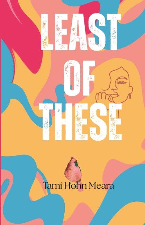Least of These: Least of These: A Christian Christmas Story of Friendship, Courage, and Healing