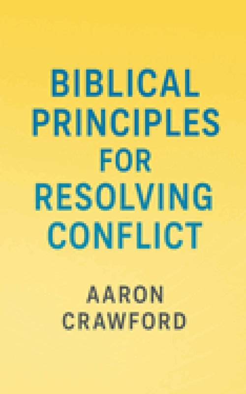 Biblical Principles for Resolving Conflict