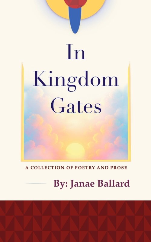 In Kingdom Gates:  A Collection of Poetry and Prose