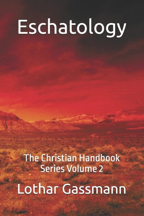 Eschatology: The Christian Handbook Series  Volume 2