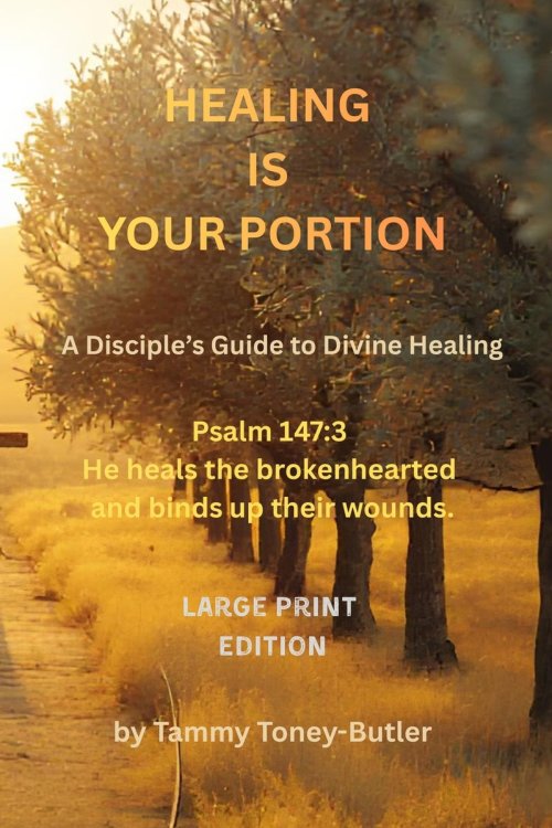 Healing Is Your Portion: A Disciple's Guide to Divine Healing
