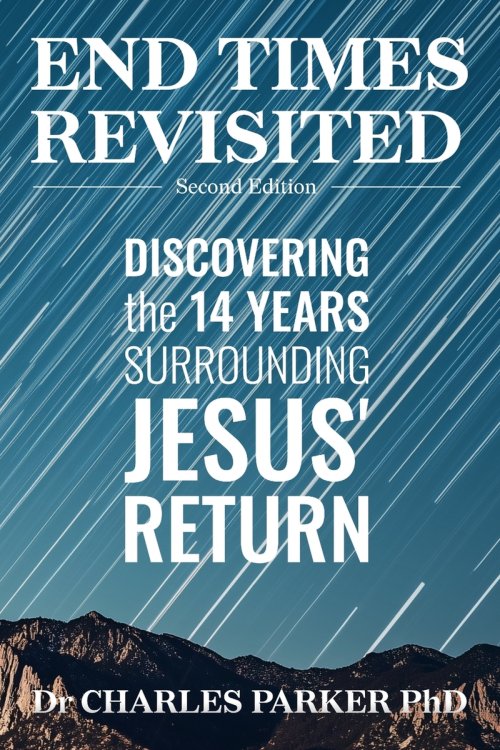 End Times Revisited: Discovering the 14 Years Surrounding Jesus' Return