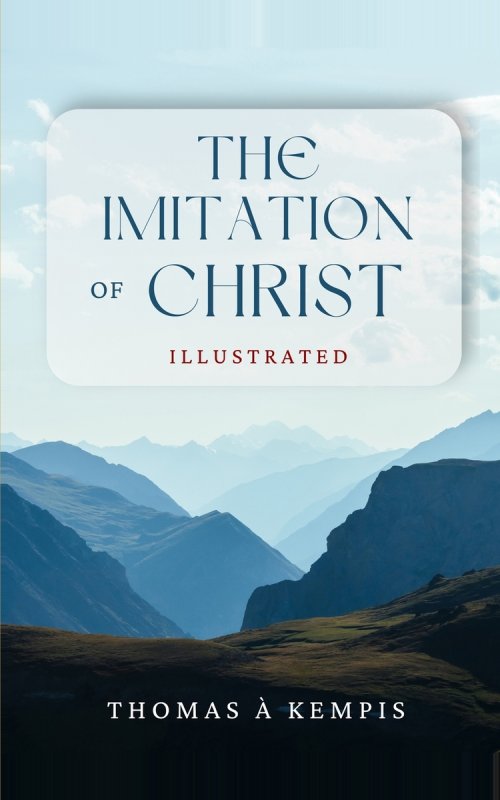 The Imitation of Christ: Illustrated