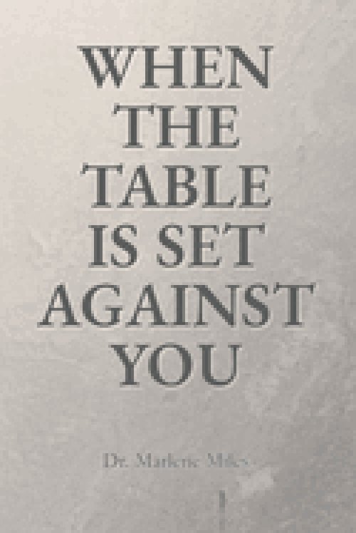 WHEN THE TABLE IS SET AGAINST YOU