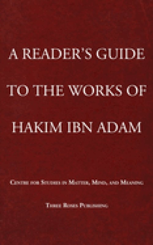 A READER'S GUIDE TO THE WORKS OF HAKIM IBN ADAM