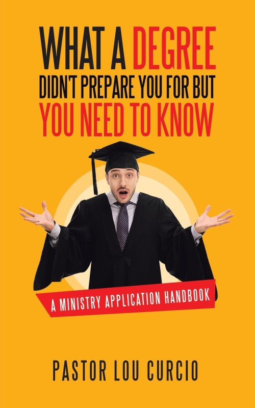 What a Degree Didn't Prepare You For but You Need to Know: A Ministry Application Handbook