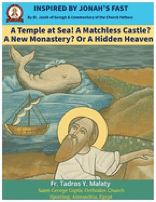 Inspired by Jonah's Fast: A Temple at Sea! A Matchless Castle? A New Monastery? Or A Hidden Heaven? By St. Jacob of Serugh