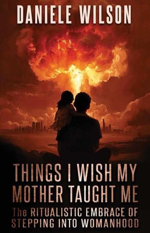 Things I Wish My Mother Taught Me