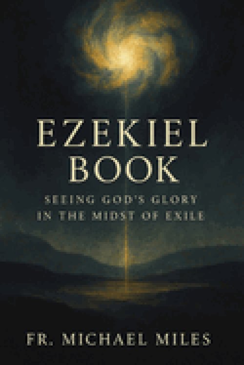 Ezekiel Book : Seeing God's Glory in the Midst of Exile