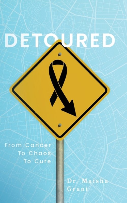 Detoured: From Cancer to Chaos to Cure