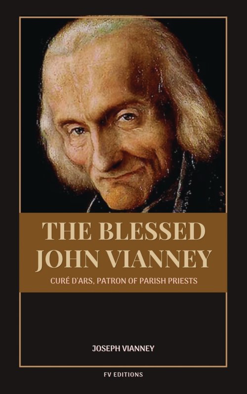 The Blessed John Vianney, Curé d'Ars, Patron of Parish Priests: Easy-to-Read Layout