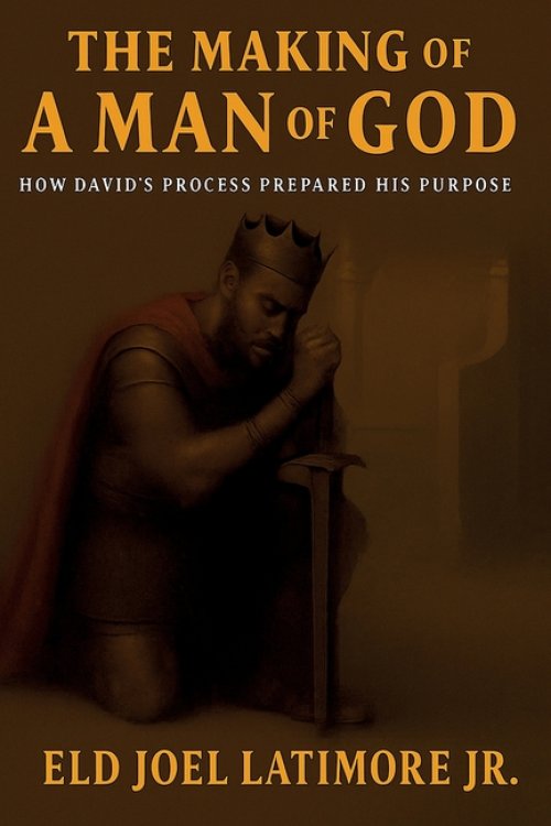 The Making Of A  Man of God: How David's Process Prepared His Purpose