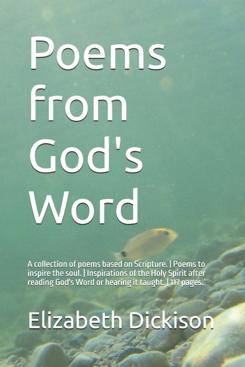 Poems from God's Word: A collection of poems based on Scripture. | Poems to inspire the soul. | Inspirations of the Holy Spirit after reading God's Wo