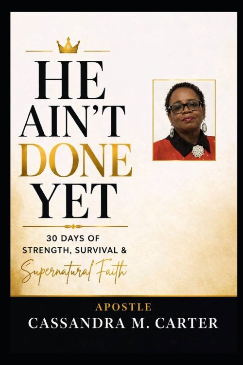 HE AIN'T DONE YET: 30 Days of Strength, Survival & Supernatural Faith
