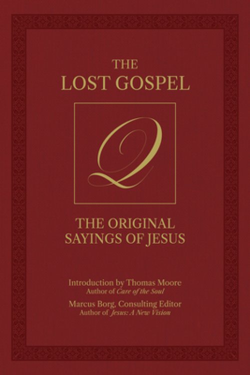 The Lost Gospel Q: The Original Sayings of Jesus