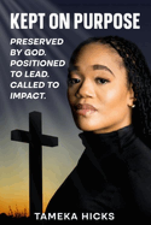 Kept On Purpose: Preserved by God. Positioned to Lead. Called to Impact.
