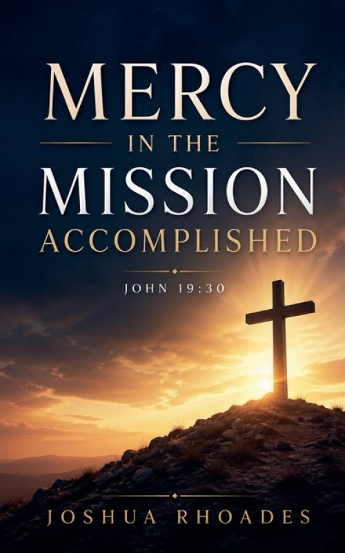 Mercy in the Mission Accomplished - John 19-30