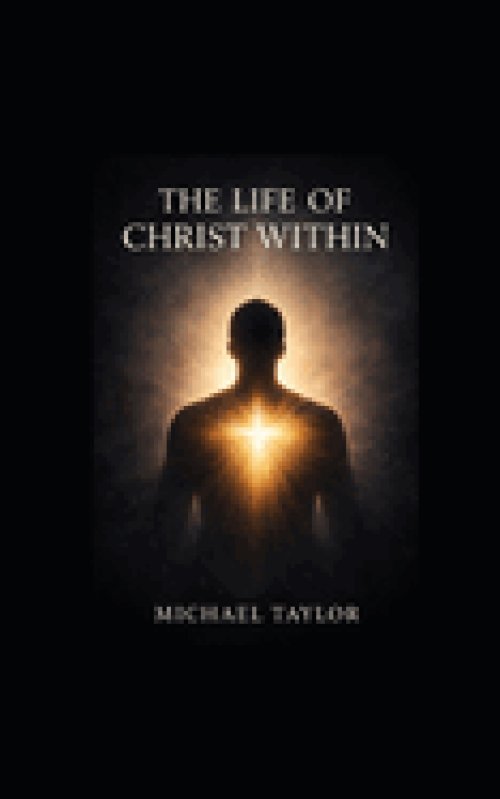 THE LIFE OF CHRIST WITHIN