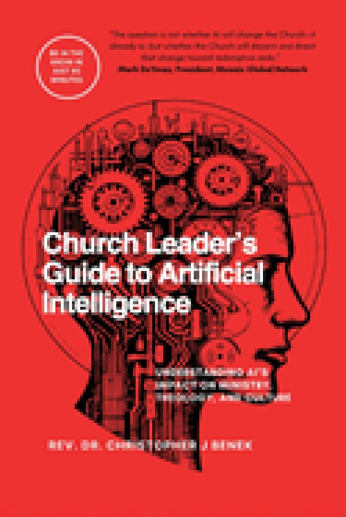 Church Leader's Guide to Artificial Intelligence: Understanding AI's Impact on Ministry, Theology, and Culture