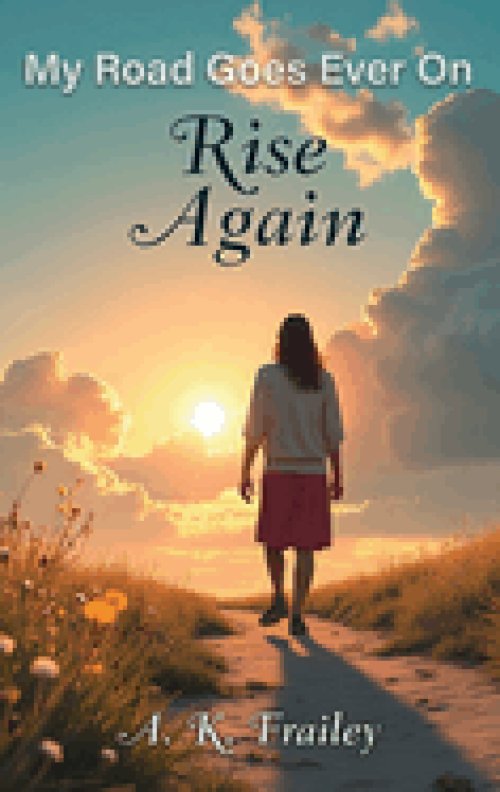 My Road Goes Ever On Rise Again