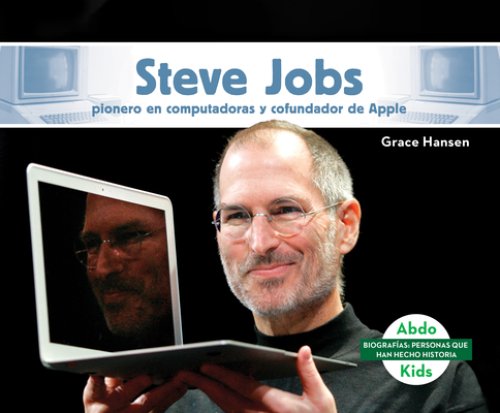 Steve Jobs: Pionero En Computadoras Y Cofundador De Apple (steve Jobs: Computer Pioneer & Co-founder Of Apple)