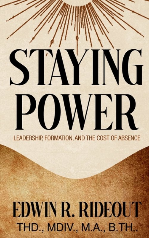 STAYING POWER: Leadership, Formation, and The Cost of Absence